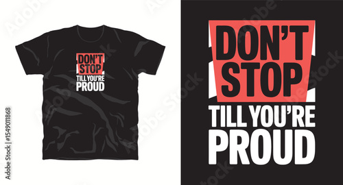 Don't stop till you're proud-typography t shirt design, motivational typography t shirt design, inspirational quotes t-shirt design, vector quotes lettering t shirt design for print