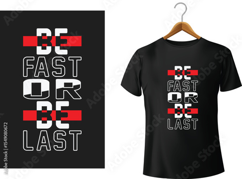 Motivational t-shirt design showing the quote be fast or be last for clothing apparel