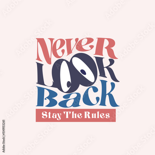 never look back  graphic tee shirt  design inspiration 