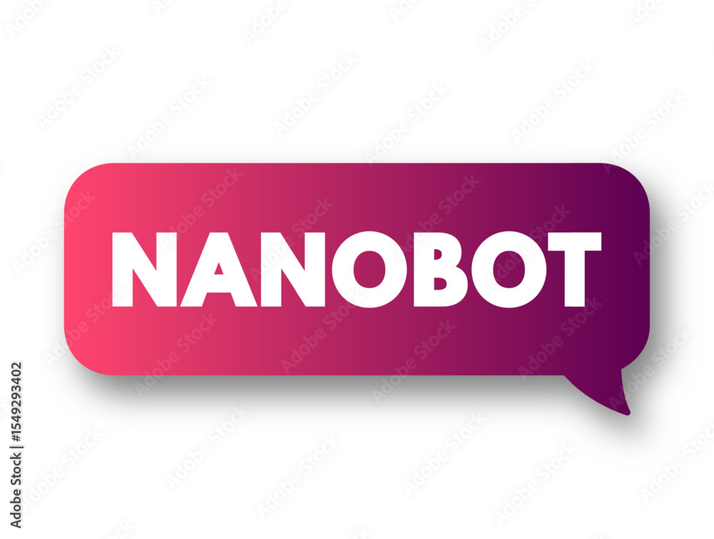 Nanobot - are robot that carry out a very specific function and are ~50–100 nm wide, text concept message bubble Nanobot - are robot that carry out a very specific function and are ~50–100 nm wide, text concept message bubble