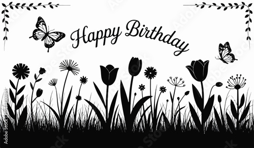 Black and white happy birthday design with butterflies and flower silhouettes in a garden scene decor