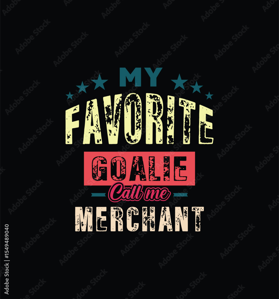 Obraz premium My favorite goalie calls me Merchant. Vector Illustration quote. For t shirt, print, gift card, label sticker, mug design. Gift t shirt for your beloved. POD.