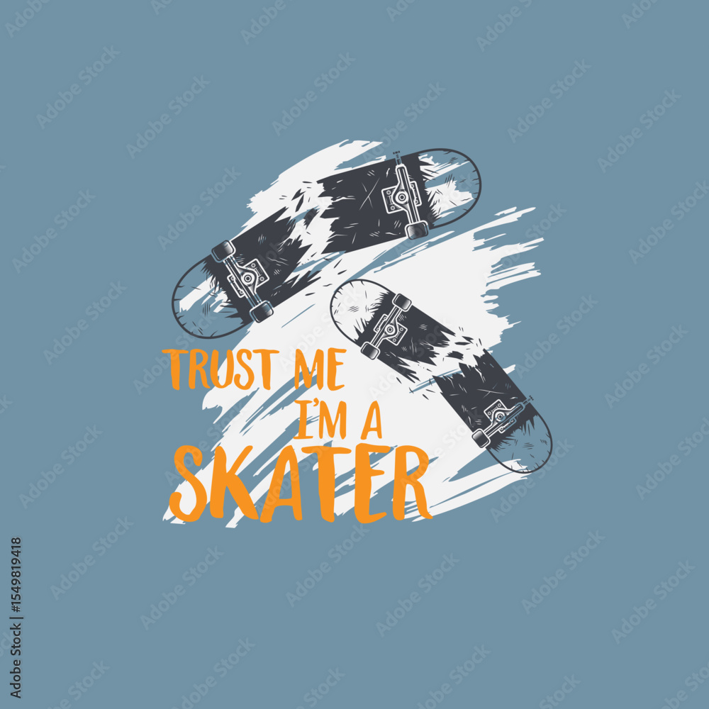 Fototapeta premium Trust me I'm A Skater grunge vector graphic