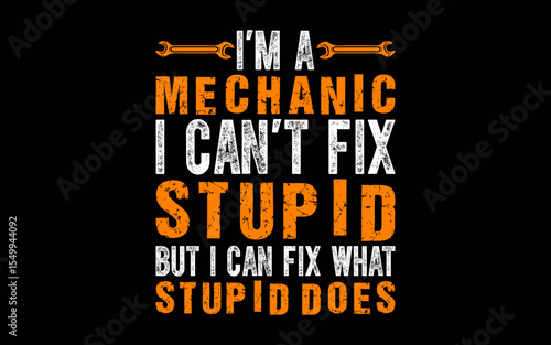 I'm a Mechanic I Can't Fix Stupid Aircraft Car Print t-shirt quotes svg design