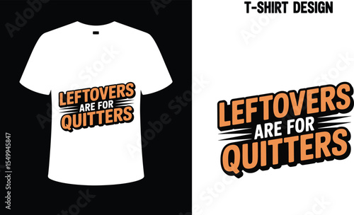 Leftovers are for quitters t shirt design funny food saying graphic tee apparel novelty gift idea for men women editable stock vector