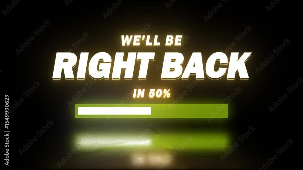 neon we'll be right back text along a loading bar from red to green colour with reflection on black background neon we'll be right back text along a loading bar from red to green colour with reflection on black background