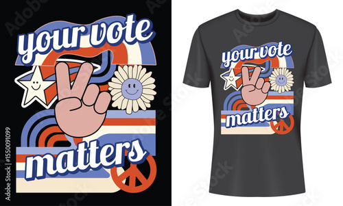 Retro Inspired Your Vote Matters T Shirt Design with Peace Sign and Flower