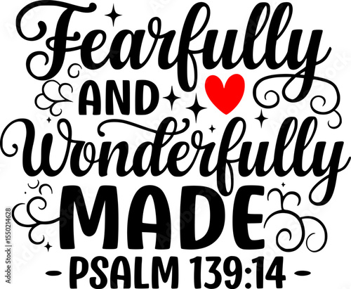 Fearfully and Wonderfully Made – Psalm 139:14 Bible Gospel Verse – Christian Quote with Heart, Sparkles, and Vine Accents, Black and White T-Shirt Design