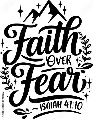 Faith Over Fear – Isaiah 41:10 Bible Gospel Verse – Christian Quote with Mountain, Leaves and Sparkles, Black and White T-Shirt Design