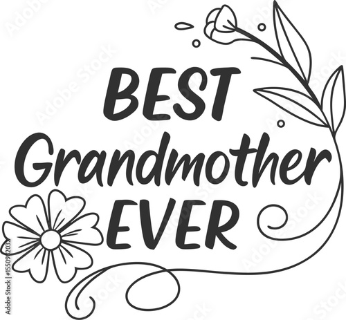 Best Grandmother Ever Typography Design for Mothers Day and Family Gift T Shirts. Elegant Best Grandmother Ever Quote Illustration for Apparel and Merch Printing. Hand Lettered Best Grandmother Ever