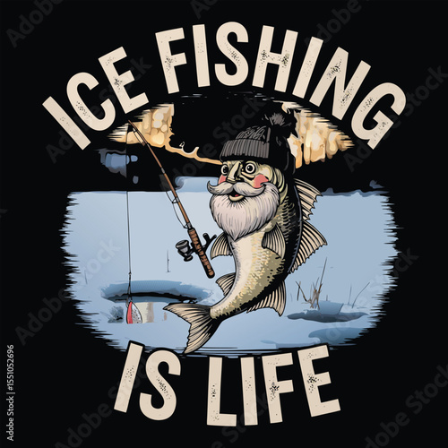 Ice Fishing Is Life Funny Fish Winter Sport Graphic