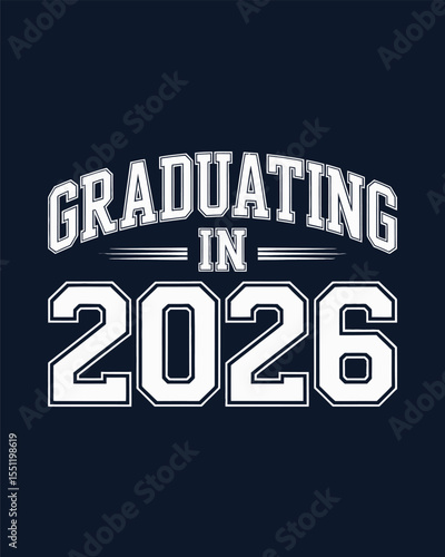 Dark mode bold white text reading graduating in 2026 in collegiate style for senior class wearables  