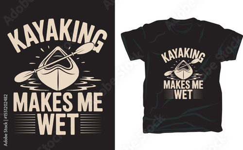 Rowing Boat kayaking makes me wet Kayak typography design