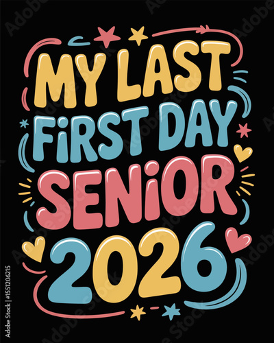 My last first day senior 2026 caption in cartoon font with layered text, hearts and rainbow breaks  