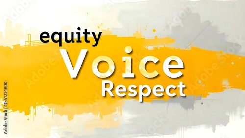 Equity Voice Respect Words on Abstract Yellow and Gray Background