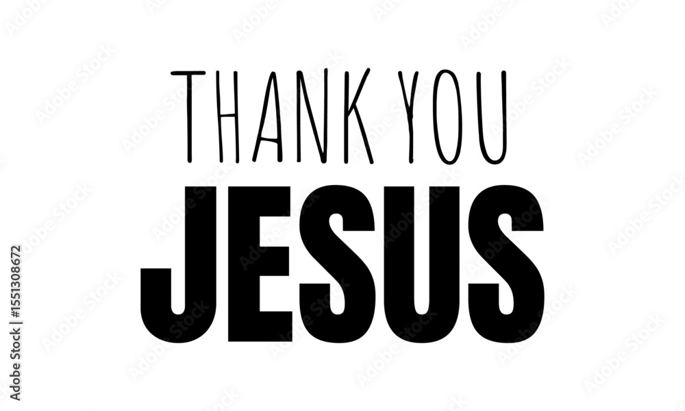 Obraz premium Thank You Jesus. Christian Quote for print or use as poster, card, flyer or T Shirt 