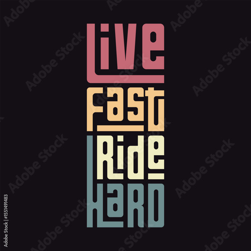 Live Fast Ride Hard - Retro Typography Motorcycle Quote