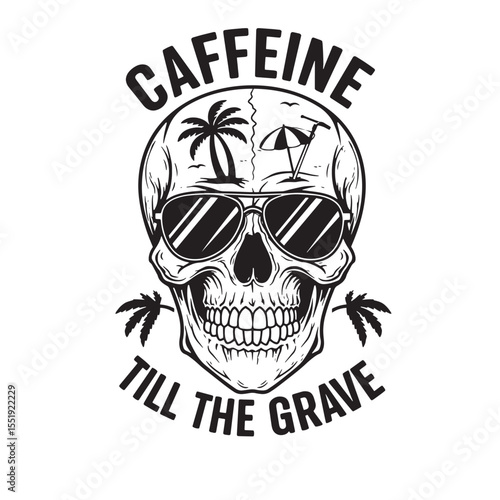 Caffeine lover skull wearing sunglasses enjoying beach life forever till the grave