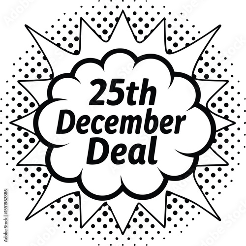 Black and white comic burst declares a special deal on the 25th of December