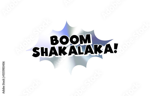 Boom Shakalaka Comic Text Sticker with Chromic Holograph Gradient Burst. Energetic Slang Phrase in Pop Style Speech Bubble for Meme, Chat, Stream or Viral Content. Vector Illustration