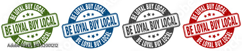 be loyal buy local stamp. be loyal buy local round stamp set isolated on white background