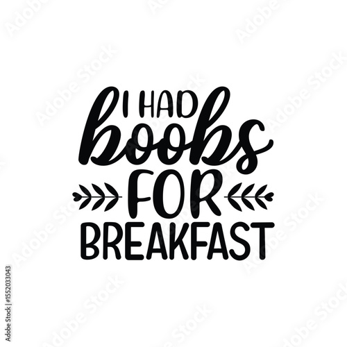 I Had Boobs For Breakfast Funny Baby Saying