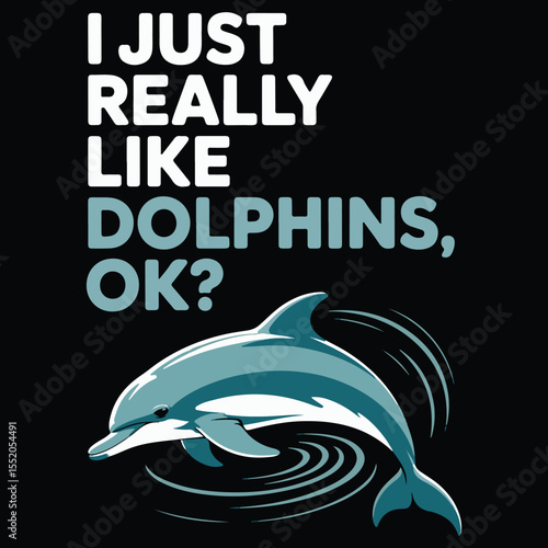 I just really like dolphins ok
