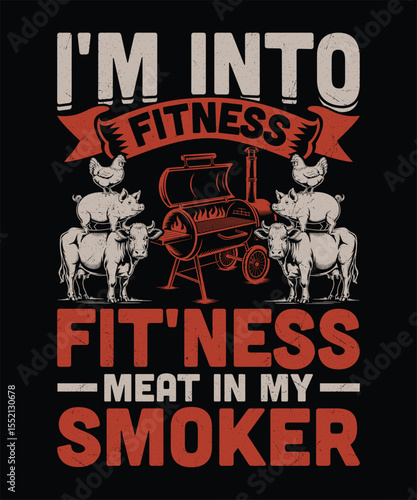 Into Fitness  Fitness Meat in My Smoker  Funny BBQ Workout Pun Design