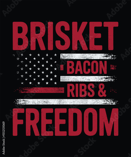 Brisket Bacon Ribs  Freedom  Patriotic BBQ Design  American Meat Lover Graphic