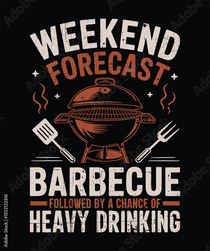 Weekend Forecast Barbecue with a Chance of Heavy Drinking  Party BBQ Humor Graphic