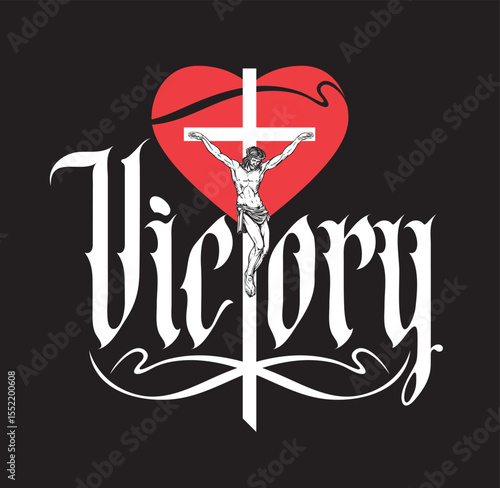 The word "victory" written in gothic font with a Christian cross, crucified Jesus and a heart sign on the theme of crucifixion, religion, empire and kingdom. Tattoo, logo, t-shirt design, easter card.