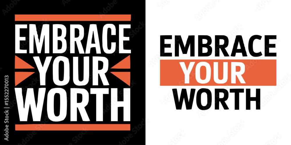 Fototapeta premium Motivational Typography Design Featuring Embrace Your Worth Slogan in Bold Modern Lettering with High Contrast Layout for Inspirational Posters Self Love Apparel Mental Health Awareness