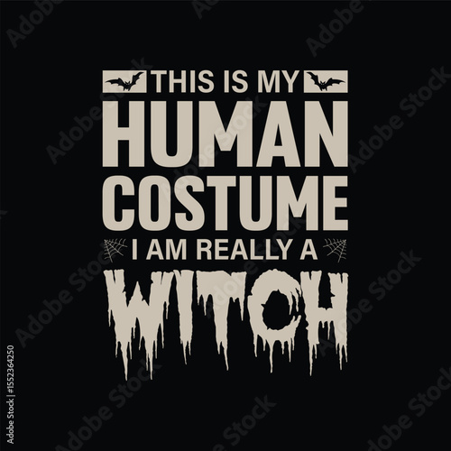 This is my human costume I am really a witch - Funny Halloween horror t-shirt design 