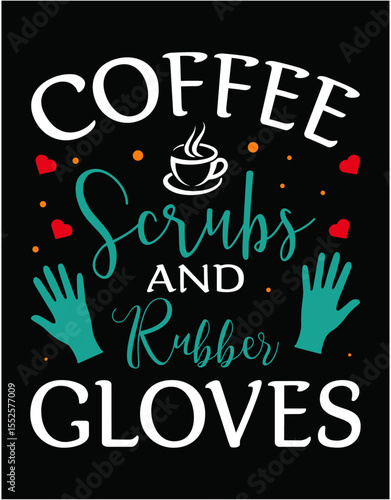 Coffee Scrubs And Rubber Gloves Nurse Gift - printable editable vector art file.