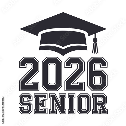 Bold Senior 2026 Typography with Graduation Cap, Black and white graphic design featuring bold varsity-style "Senior 2026" lettering and graduation cap for class celebration.

