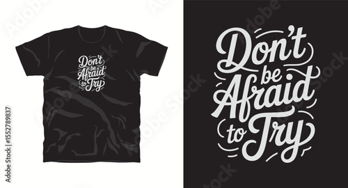 Don't be afraid to try, motivational typography t-shirt design, inspirational quote, motivational slogan for fitness, life, success, positive mindset, casual apparel, t-shirt design