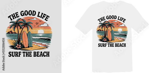 "The Good Life Surf The Beach" Sunset Beach Illustration T-Shirt Design