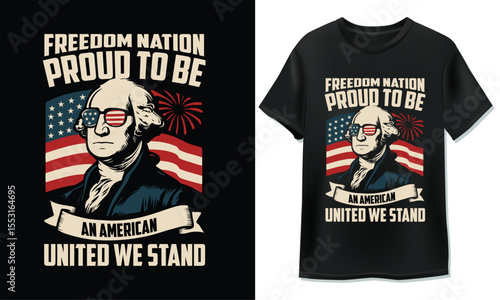 Proud to Be an American - George Washington Patriotic T-Shirt Design	
