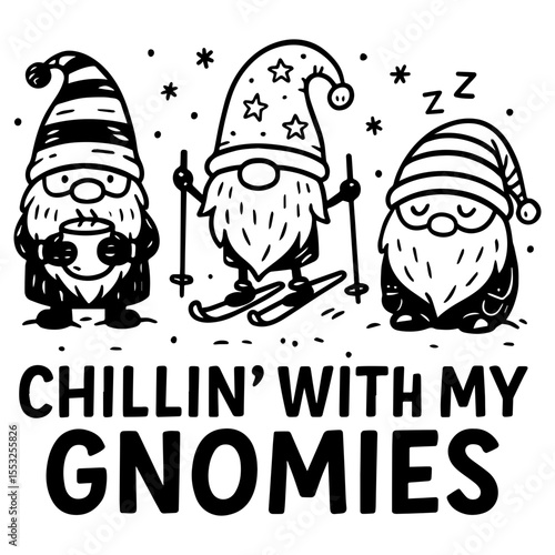 Three cozy winter gnomes skiing, sipping cocoa and napping with “Chillin’ With My Gnomies” quote, black and white festive cartoon vector illustration