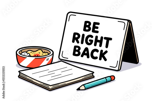 Be Right Back Sign with Notepad, Pencil, and Food Container Illustration for Office or Personal Use