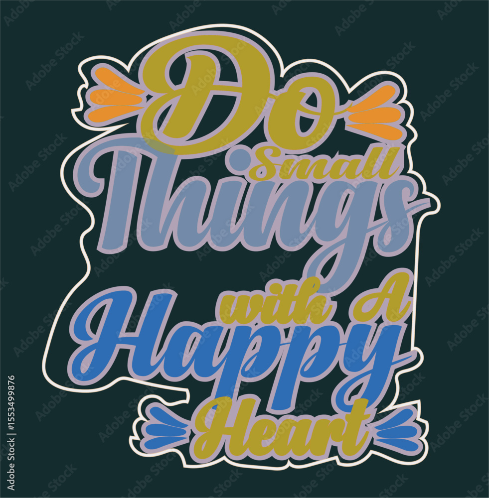 Obraz premium Do Small Things with a Happy Heart Inspirational Typography Design