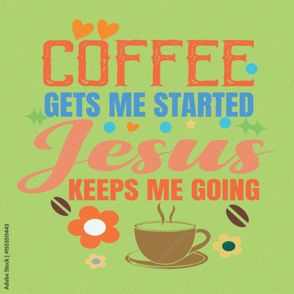 Naklejka premium COFFEE GETS ME STARETED JESUS KEEPS ME GOING - COFFEE LOVER T-SHIRT DESIGN 01