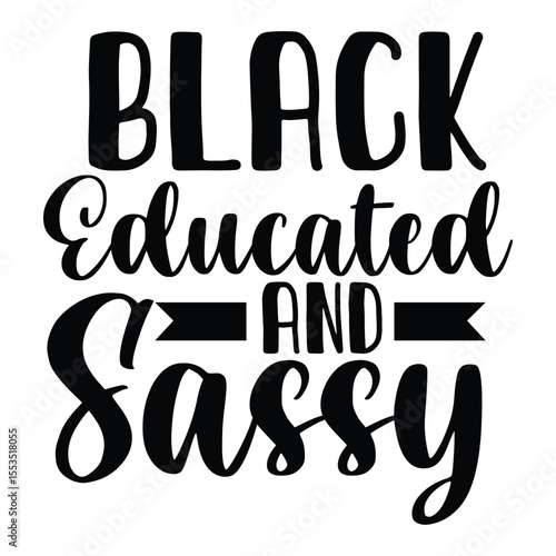 Black Educated And Sassy Confident Black Woman Quote Design
