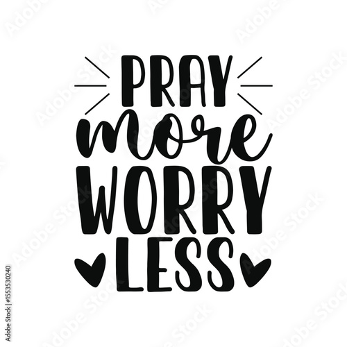 Pray More Worry Less Motivational Christian Faith Quote