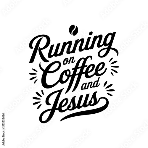 Running On Coffee and Jesus. Vector Design Isolated on White Background