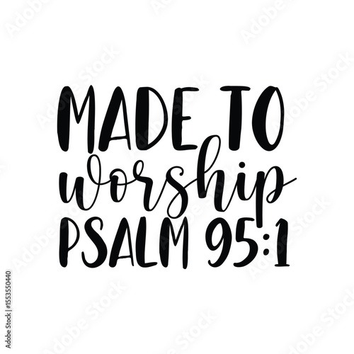 Made To Worship Psalm 95 1 Bible Verse Typography