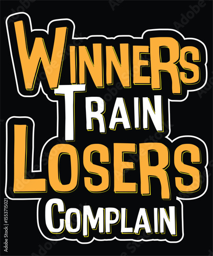 Winners train losers complain motivational quote typography