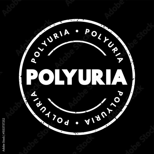 Polyuria is excessive or an abnormally large production or passage of urine, text concept stamp