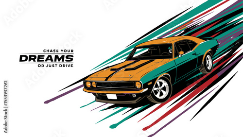 Chase Your Dreams or Just Drive Retro Muscle Car Illustration with Colorful Speed Lines for Automotive Poster T Shirt Design Vintage Racing Theme Wall Art and Car Enthusiast Graphic Collection