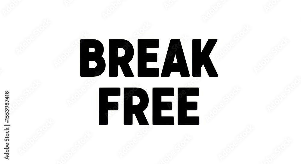 Fototapeta premium Break Free Inspirational Text in Bold Black Letters on White Background